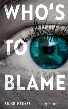 Who's to blame - Direkt, brutal, realitätsnah: ein spannender Jugendthriller über ein brandaktuelles