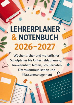 Lehrerplaner & Notenbuch 2026-2027: Wöchentlicher und monatlicher Schulplaner für Unterrichtsplanung