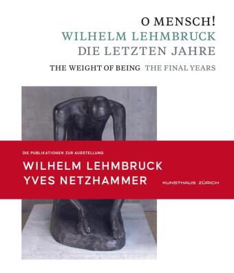 O Mensch! Wilhelm Lehmbruck - Die letzten Jahre Katalog zusammen mit Broschüre "Yves Netzhammer. Im