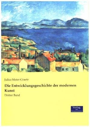 Die Entwicklungsgeschichte der modernen Kunst. Bd.3