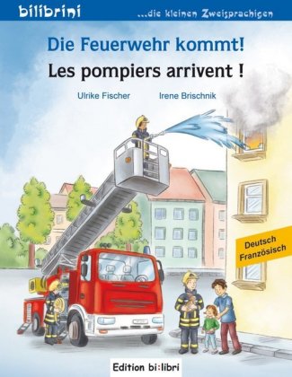 Die Feuerwehr kommt! (Deutsch-Französisch)