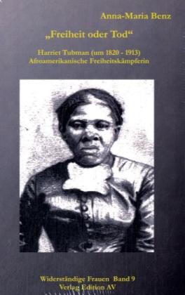 Freiheit oder Tod - Harriet Tubman (um 1820-1913)