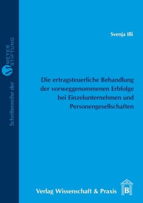 Die ertragsteuerliche Behandlung der vorweggenommenen Erbfolge bei Einzelunternehmen und Personenges