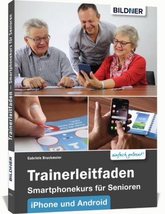 Trainerleitfaden Smartphonekurs für Senioren iPhone und Android