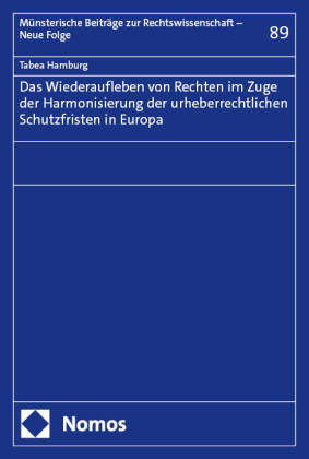 Das Wiederaufleben von Rechten im Zuge der Harmonisierung der urheberrechtlichen Schutzfristen in Eu