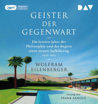 Geister der Gegenwart. Die letzten Jahre der Philosophie und der Beginn einer neuen Aufklärung 1948-