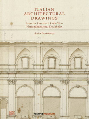 Italian Architectural Drawings from the Cronstedt Collection in the Nationalmuseum, Stockholm