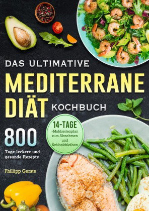 Das ultimative Mediterrane-Diät Kochbuch