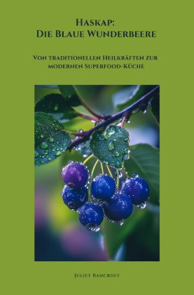 Haskap: Die Blaue Wunderbeere