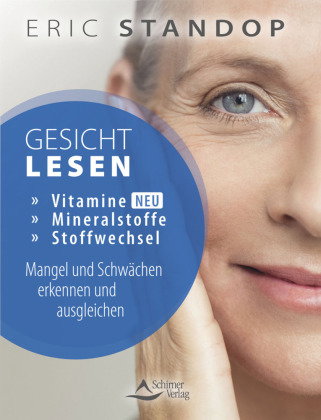 Gesichtlesen - Vitamine, Mineralstoffe und Stoffwechsel - Mangel und Schwächen erkennen und ausgleic