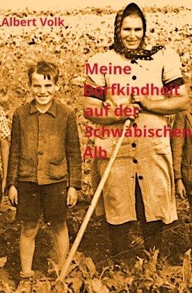 Meine Dorfkindheit auf der Schwäbischen Alb