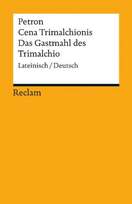 Cena Trimalchionis / Das Gastmahl des Trimalchio. Lateinisch/Deutsch