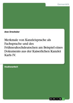 Merkmale von Kanzleisprache als Fachsprache und des Frühneuhochdeutschen am Beispiel eines Dokuments