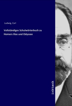 Vollständiges Schulwörterbuch zu Homers Ilias und Odyssee