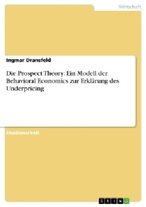Die Prospect Theory: Ein Modell der Behavioral Economics zur Erklärung des Underpricing