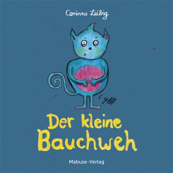 Der kleine Bauchweh: Bauchschmerzen bei Kindern - was steckt dahinter? Mini-Bilderbuch ab 3 über die