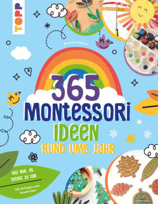 Montessori - 365 Kreativideen rund ums Jahr