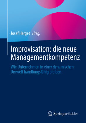 Improvisation: die neue Managementkompetenz