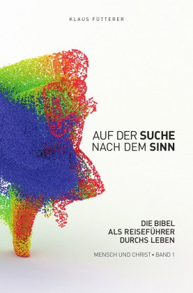 Auf der Suche nach dem Sinn - Mensch und Christ, Band 1