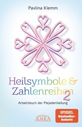 Heilsymbole & Zahlenreihen Band 2: Das neue Arbeitsbuch der Plejadenheilung (von der SPIEGEL-Bestsel