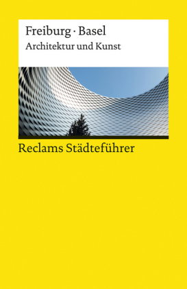 Reclams Städteführer Freiburg / Basel. Architektur und Kunst