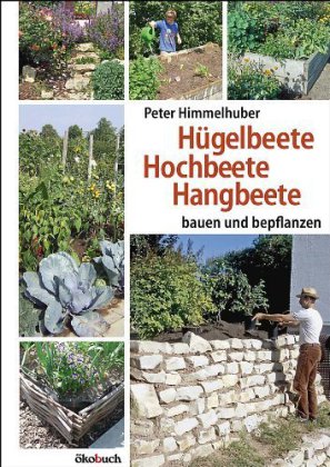 Hügelbeete, Hangbeete, Hochbeete