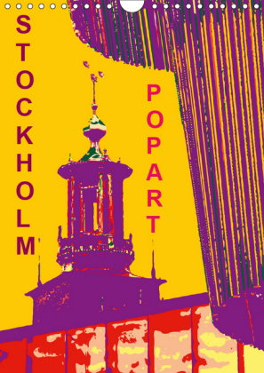 STOCKHOLM POP-ART (Wandkalender 2019 DIN A4 hoch)