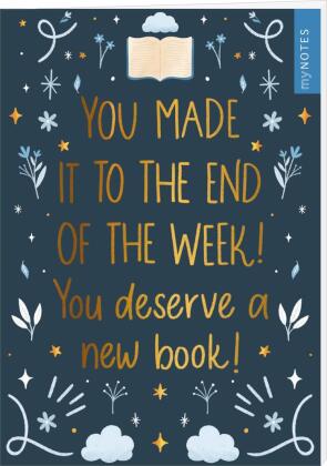 myNOTES Papeterie: Notizheft You made it to the end of the week! You deserve a new book!