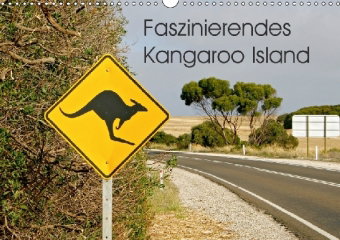 Faszinierendes Kangaroo Island (Wandkalender 2018 DIN A3 quer)