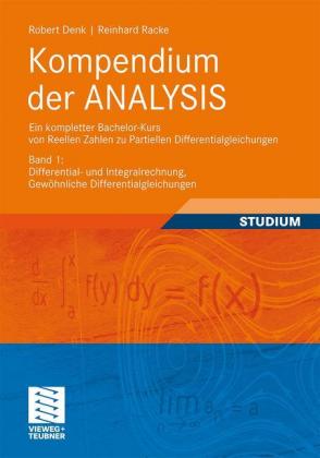 Kompendium der ANALYSIS - Ein kompletter Bachelor-Kurs von Reellen Zahlen zu Partiellen Differential