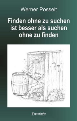 Finden ohne zu suchen ist besser als suchen ohne zu finden