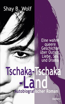 Tschaka-Tschaka-Land - Eine wahre queere Geschichte über Outing, Liebe, Sex und Drama - Autobiografi