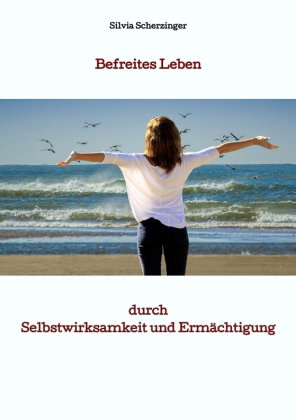 Befreites Leben durch Selbstwirksamkeit und Ermächtigung