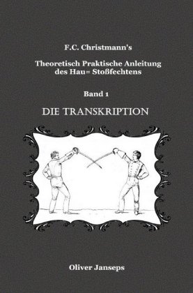 Theoretisch - Praktische Anleitung des Hau= Stoßfechtens
