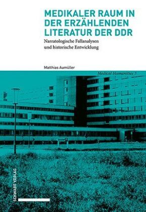 Medikaler Raum in der erzählenden Literatur der DDR