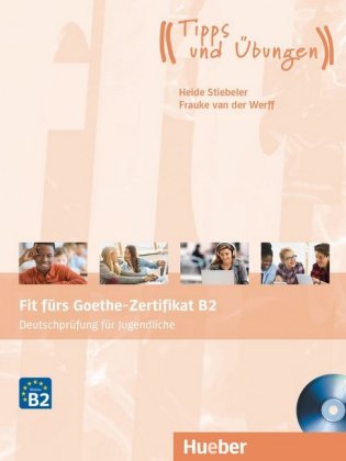 Fit fürs Goethe-Zertifikat B2 - Deutschprüfung für Jugendliche, Lehrbuch mit Audio-CD
