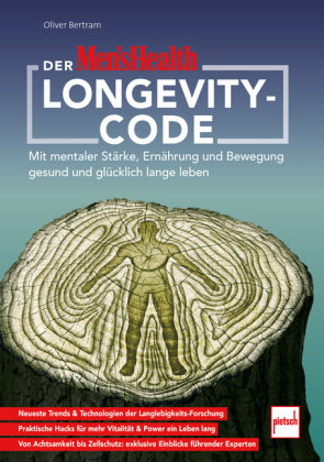 Der MEN'S HEALTH-Longevity-Code. Ganzheitlicher, wissenschaftlich fundierter Leitfaden für mentale u
