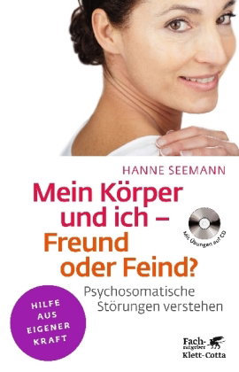 Mein Körper und ich - Freund oder Feind? (Fachratgeber Klett-Cotta, Bd.)