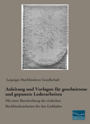 Anleitung und Vorlagen für geschnittene und gepunzte Lederarbeiten