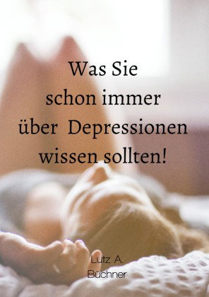 Was Sie schon immer über Depressionen wissen sollten!
