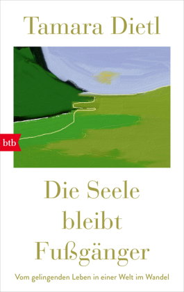Die Seele bleibt Fußgänger