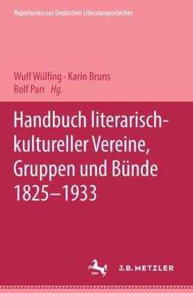 Handbuch literarisch-kultureller Vereine, Gruppen und Bünde 1825-1933; .