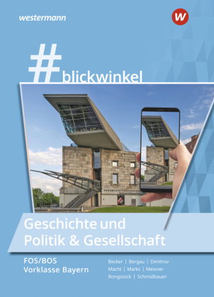 #blickwinkel - Geschichte und Politik & Gesellschaft für Fachoberschulen und Berufsoberschulen - Aus
