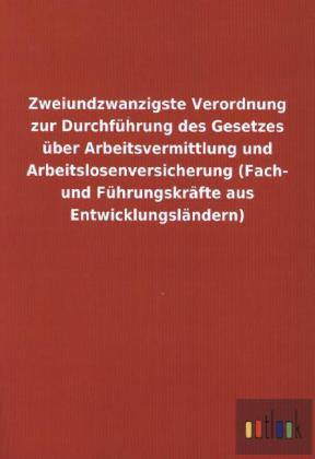 Zweiundzwanzigste Verordnung zur Durchführung des Gesetzes über Arbeitsvermittlung und Arbeitslosenv