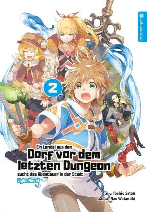 Ein Landei aus dem Dorf vor dem letzten Dungeon sucht das Abenteuer in der Stadt, Light Novel. Bd.2
