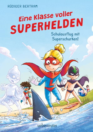 Eine Klasse voller Superhelden - Schulausflug mit Superschurken! (Eine Klasse voller Superhelden, Bd