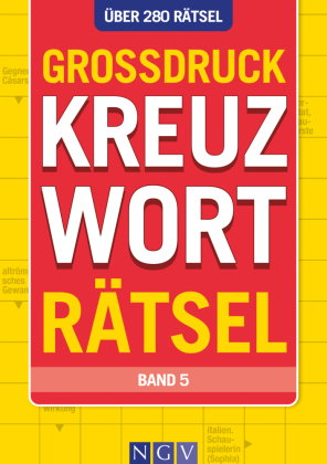 Großdruck Kreuzworträtsel - Band 5 - Über 280 Rätsel in großer Schrift für Senioren & Erwachsene