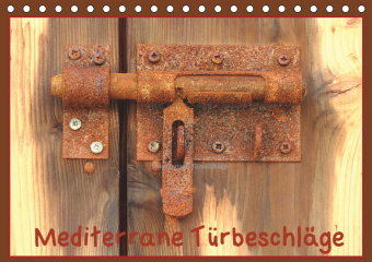Mediterrane Türbeschläge (Tischkalender 2019 DIN A5 quer)