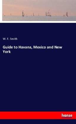 Guide to Havana, Mexico and New York