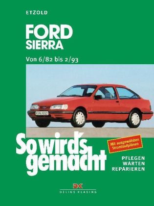 Ford Sierra Limousine/Turnier; Benziner, Diesel; von 6/82 bis 2/93